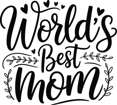 World’s best mom typography design, decorative lettering with hearts, mother’s day quote illustration, black and white calligraphy art, family love gift.