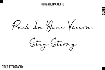 Push In Your Vision. Stay Strong  -Minimal Motivational Quote Poster with HandwrittenTypography