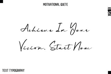 Achieve In Your Vision. Start Now   -Minimal Motivational Quote Poster with HandwrittenTypography