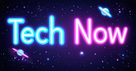 Bright neon sign displays Tech Now text. Background features purple space with stars, planets. Futuristic, vibrant design.