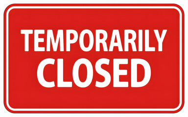 A red sign stating temporarily closed in white letters with a white border around the sign