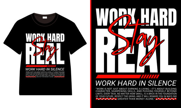 Work Hard Stay Real T-Shirt Design, Motivational Streetwear Graphic Tee