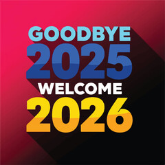 Obraz premium Goodbye 2025, Welcome 2026: A colorful graphic design for the new year's celebration.