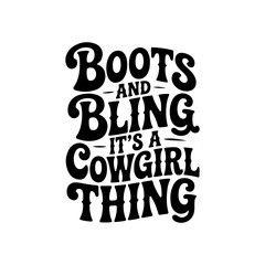 Obraz premium Boots and Bling It's A Cowgirl Thing. Vector Design Isolated on White Background