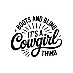 Boots and Bling It's A Cowgirl Thing. Vector Design Isolated on White Background