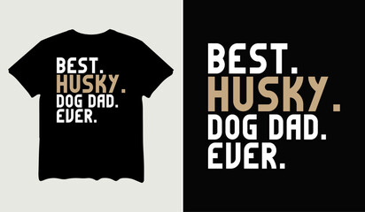 Best husky dog dad ever t-shirt design for t-shirt quotes or poster svg printable cut file