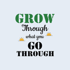 Grow Through What You Go Through T-Shirt Design