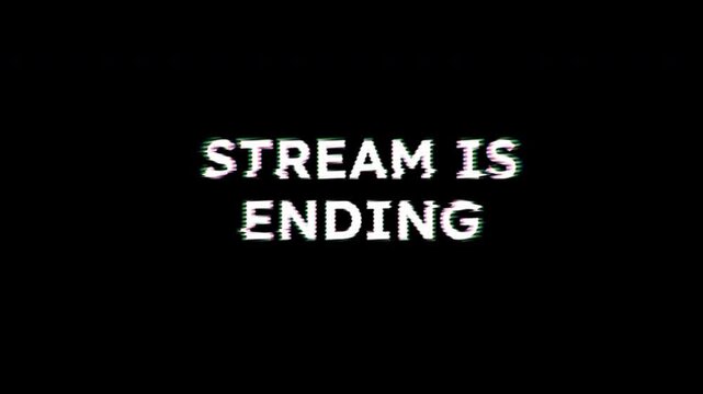 Futuristic Glitch style stream ending overlay with animated text, perfect 4K motion design for gaming, broadcast, digital distortion effect.