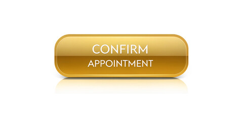 Confirm Appointment: A golden confirmation button with the words CONFIRM APPOINTMENT against a clean, minimalist backdrop, symbolizing ease and clarity in scheduling.
