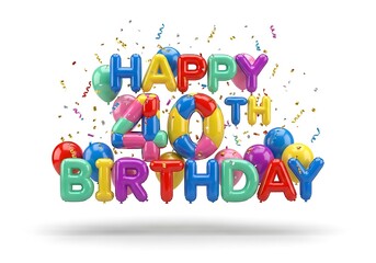Happy 40th birthday typography with balloons and confetti