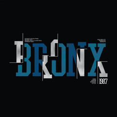 Bronx Urban Style Design. Casual Fashion Streetwear, Slogan Typography. for screen printing t-shirts, jackets
