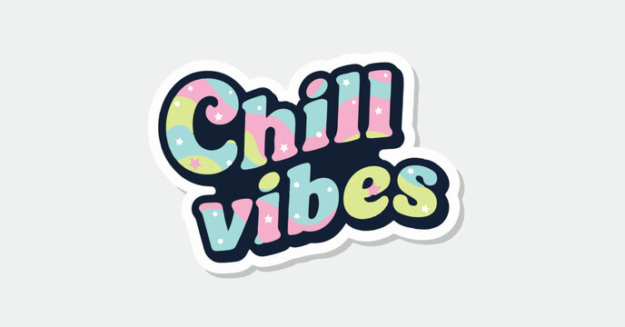 Colorful 'Chill Vibes' sticker illustration, featuring playful typography, a cheerful pattern, and a positive message for a relaxed mood and modern lifestyle