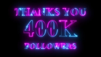 Thank you for 400k followers text animation with neon glowing effect, social media celebration, subscribers milestone