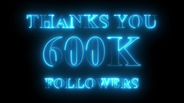 Thank you for 600k followers text animation with neon glowing effect, social media celebration, subscribers milestone
