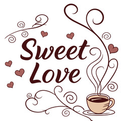 Vector art of a delightful doodle illustration showcasing the phrase sweet love adorned with delicate swirls, charming hearts, and a steaming cup of coffee