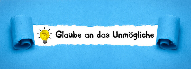 Glaube an das Unmögliche	
