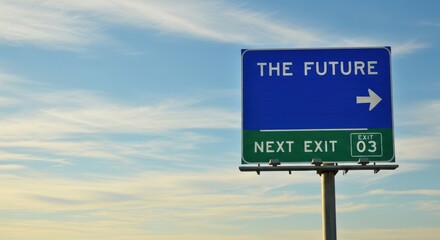 The future is an upcoming exit sign on the highway signaling new opportunities ahead