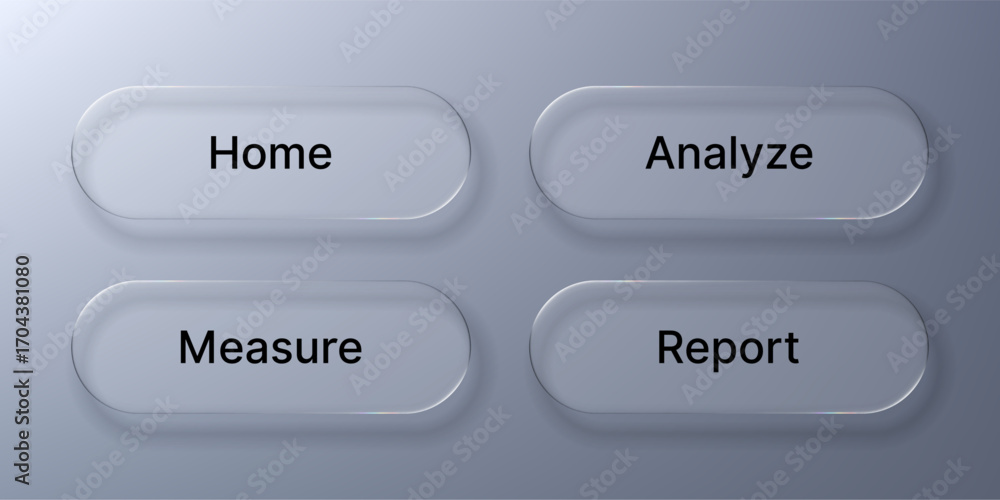 Poster four liquid glass morphism buttons with home, analyze, measure, and report words. modern user interf