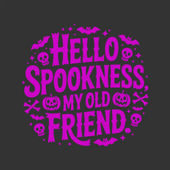 Hand lettering hello my spookness my old friend text halloween typography
