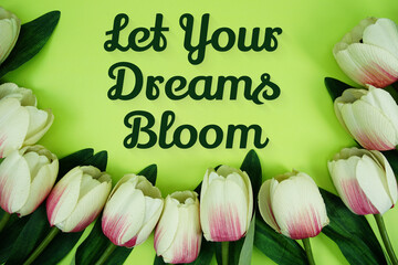 Let Your Dreams Bloom Motivational And Inspirational Quotes