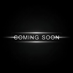 Coming Soon Glowing Text on Black.