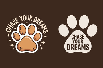 Fototapeta premium Paw print with inspirational text dog paw cat paw