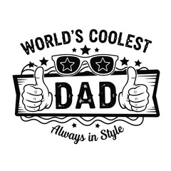 A black and white graphic illustration featuring the text "WORLD'S COOLEST DAD Always in Style" with sunglasses and thumbs-up icons.