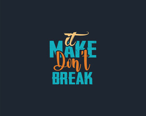 Make it now, don't break Typography T-shirt Design Template Project.