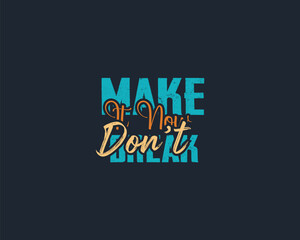Make it now, don't break Typography T-shirt Design Template Project.