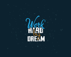 Big Dream So work Hard Typography t-shirt design template project.
