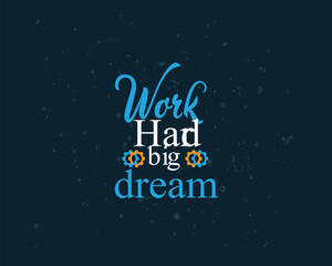 Big Dream So work Hard Typography t-shirt design template project.