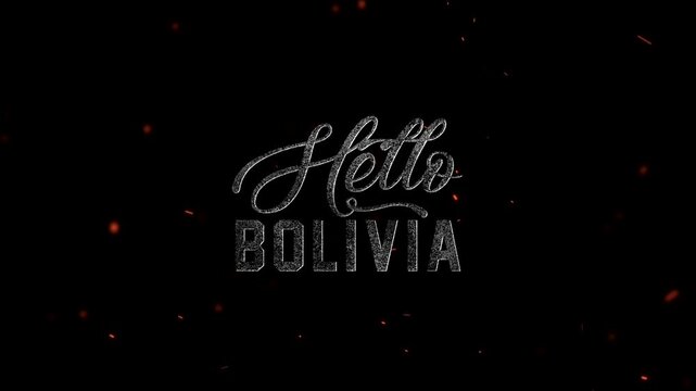 Hello Bolivia text with glowing embers and particles on a dark background, representing a country name