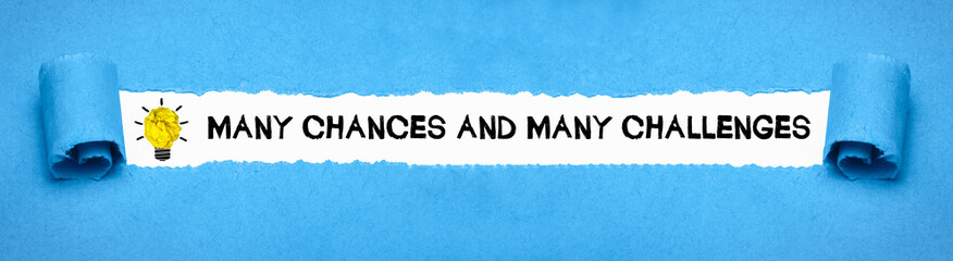 many chances and many challenges	
