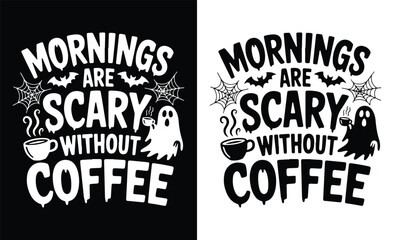 Obraz premium Mornings are scary without coffee halloween themed design