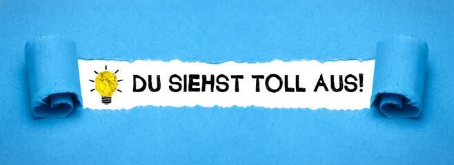 Du siehst toll aus!	
