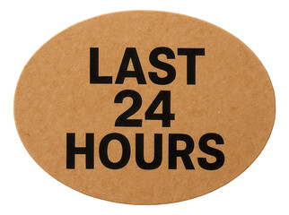 Oval kraft sticker with LAST 24 HOURS promotion in bold black text, compelling retail discount offer on transparent background.