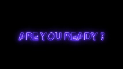 Are you ready neon text looping motion animation.