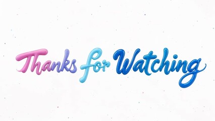 Video of Thanks for Watching: A beautifully crafted, stylized message Thanks for Watching presented in an elegant, eye-catching design, perfect for conveying appreciation to an audience. - 4K