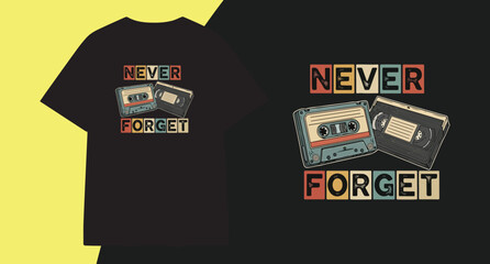 Retro never forget cassette tape vintage design t shirt