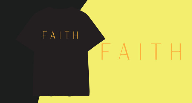 Black t shirt with the word faith printed on it against a yellow background