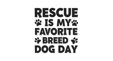 Rescue is my favorite breed dog day text isolated on transparent background