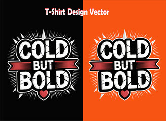 Cold but bold tshirt design vector with heart graphic