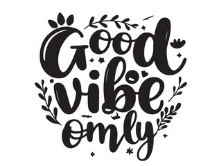 Good vibe only typography in silhouette
