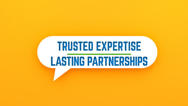 Trusted Expertise and Lasting Partnerships text banner on speech bubble. Yellow background
