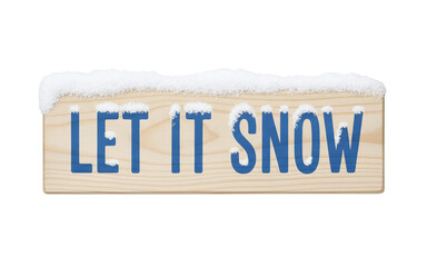 Let it snow wooden sign covered in snow