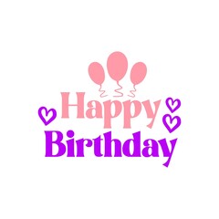 Happy Birthday typography design on plain white transparent isolated background for card, shirt, hoodie, sweatshirt, apparel, tag, mug, icon, poster or badge