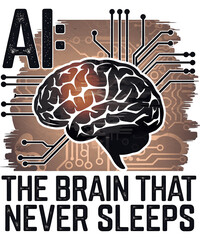 AI: The Brain That Never Sleeps T-shirt design