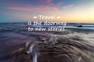 Sunset background with inspirational quotes Travel is the doorway to new stories