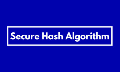 Secure Hash Algorithm SHA