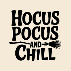 Hocus Pocus And Chill Halloween Text With Broom And Witch Hat vector illustration